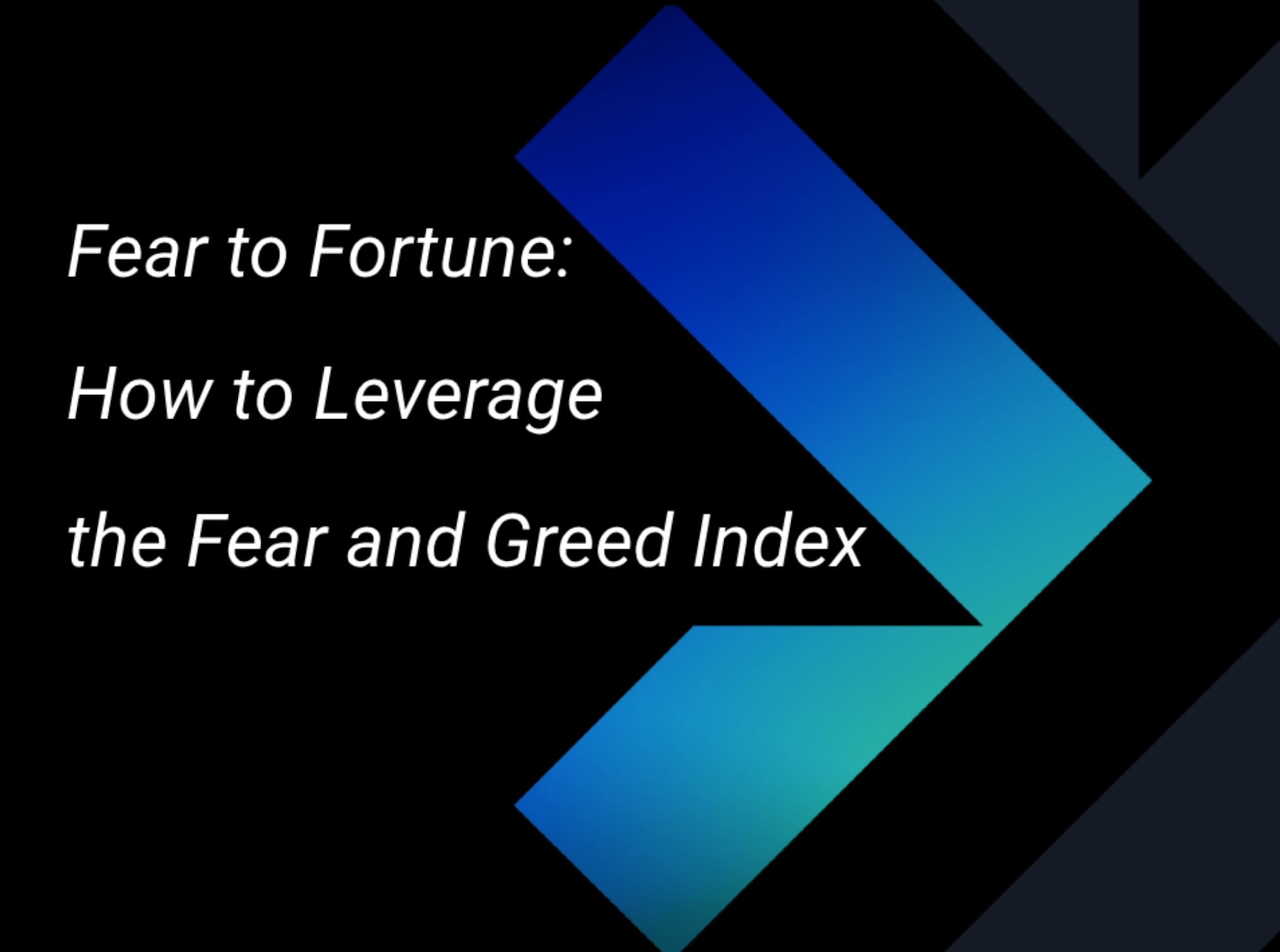 Fear to Fortune: How to Leverage the Fear and Greed Index