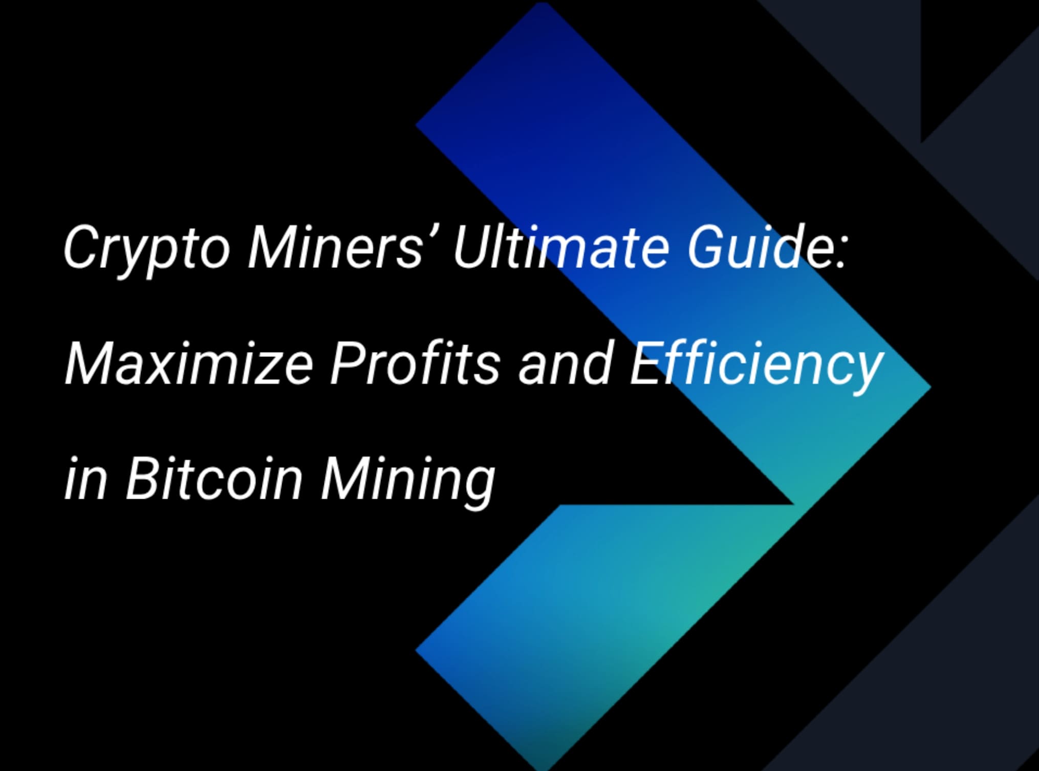 Crypto Miners’ Ultimate Guide: Maximize Profits and Efficiency in Bitcoin Mining