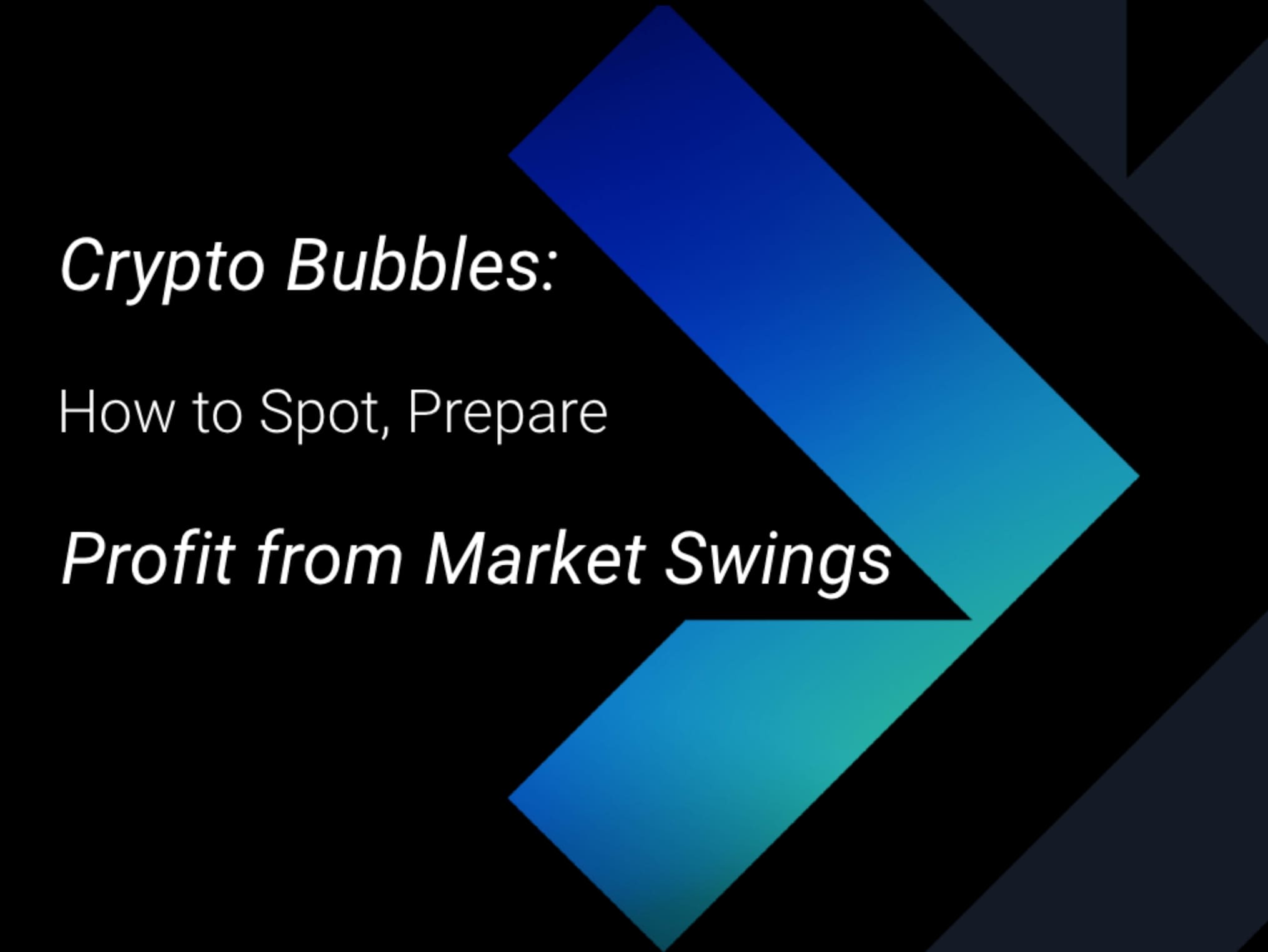 Crypto Bubbles: How to Spot, Prepare, and Profit from Market Swings