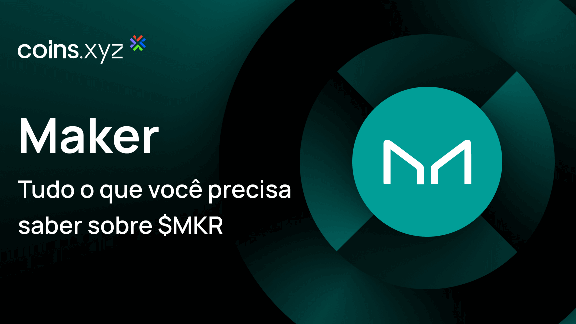 O que é Maker ($MKR)? Tudo o que você precisa saber