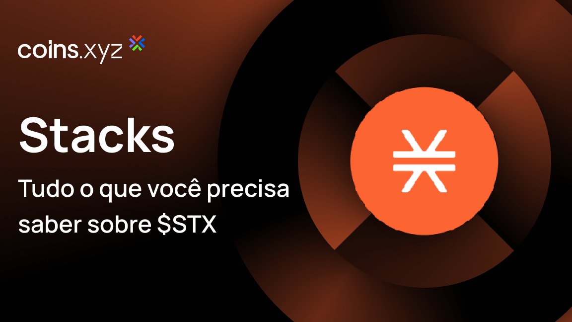 O que é Stacks ($STX)? Tudo o que você precisa saber