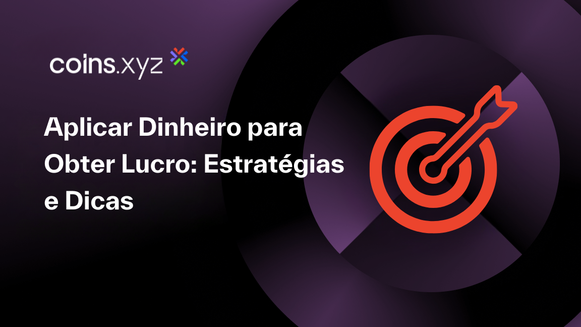 Aplicar Dinheiro para Obter Lucro: Estratégias e Dicas