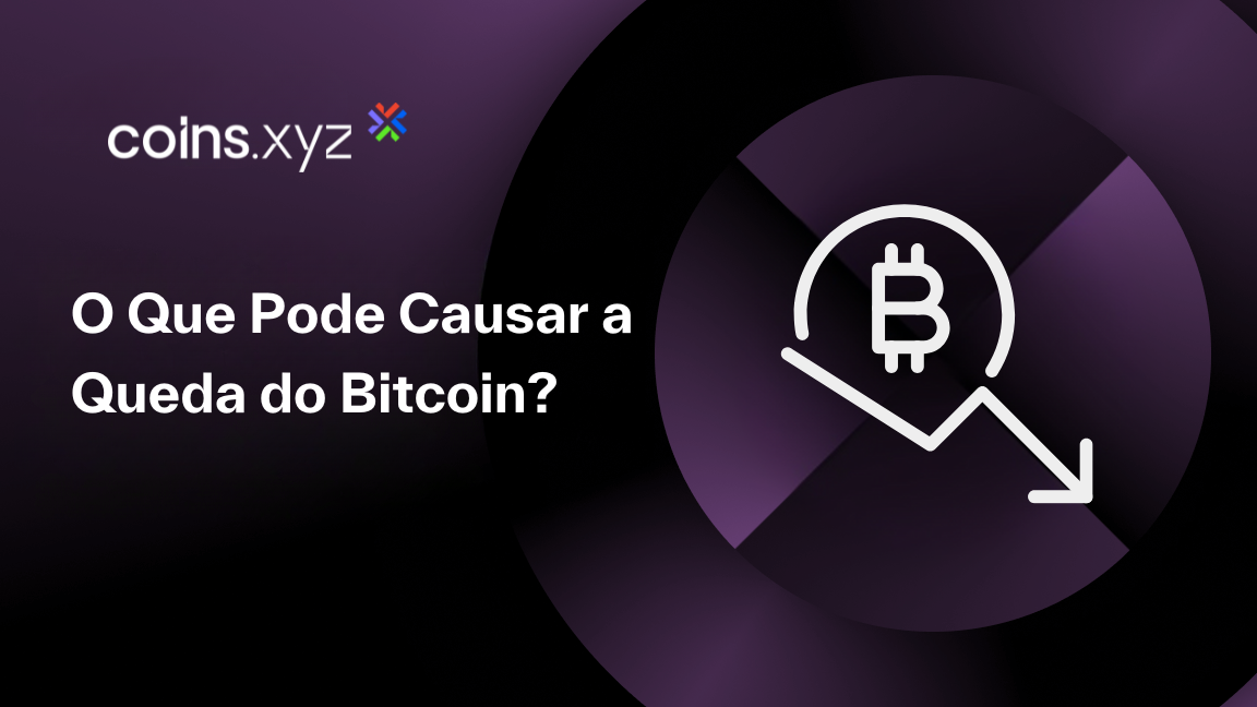 O Que Pode Causar a Queda do Bitcoin?