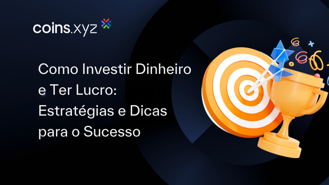 Como Investir Dinheiro e Ter Lucro: Estratégias e Dicas para o Sucesso