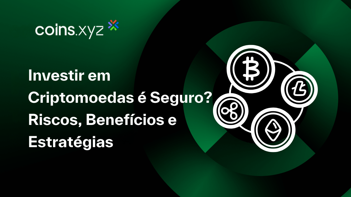 Investir em Criptomoedas é Seguro? Riscos, Benefícios e Estratégias