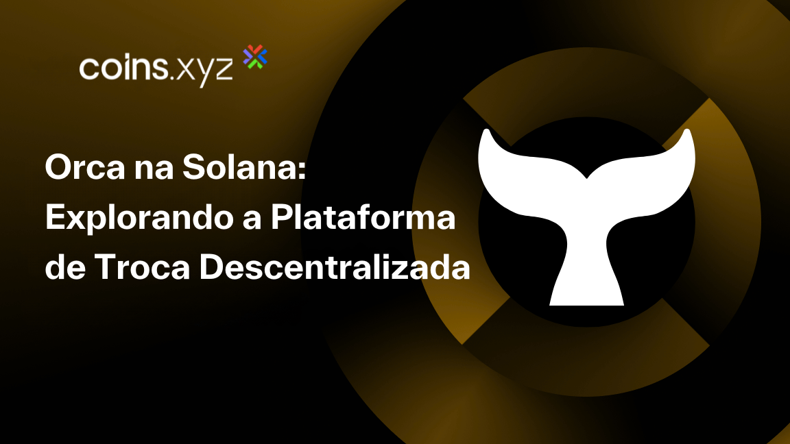 Orca na Solana: Explorando a Plataforma de Troca Descentralizada