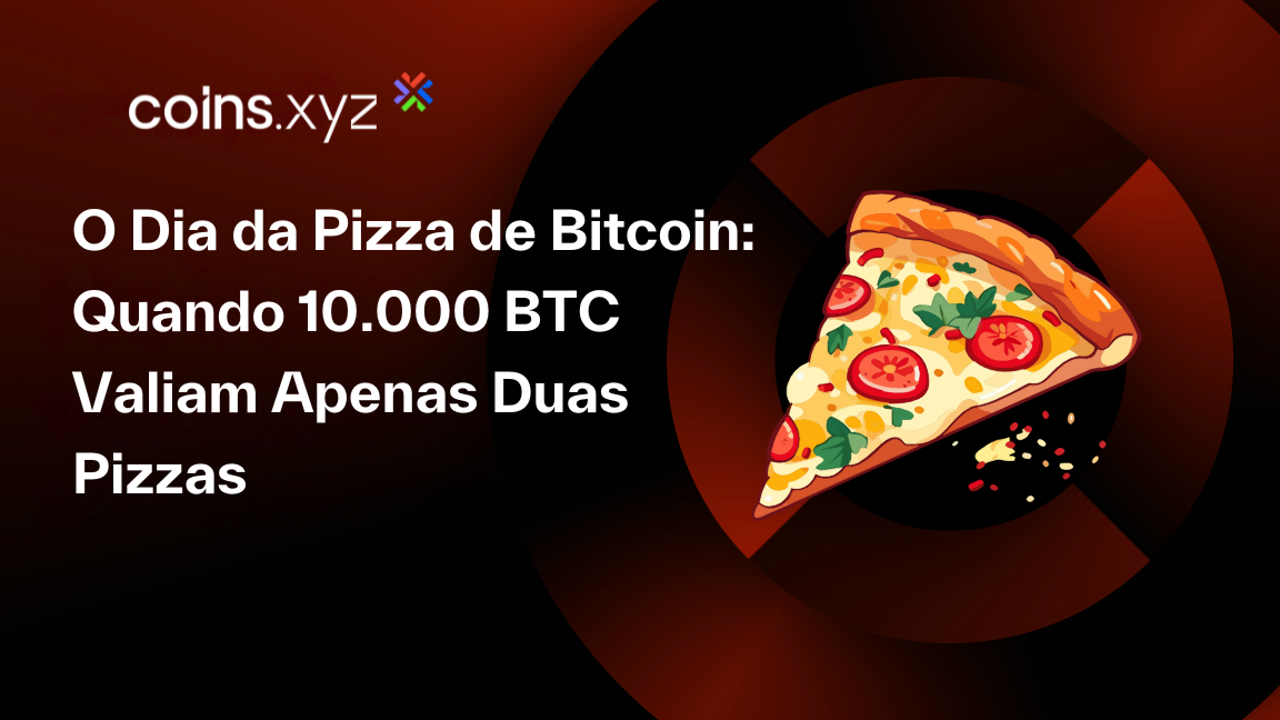 O Dia da Pizza de Bitcoin: Quando 10.000 BTC Valiam Apenas Duas Pizzas