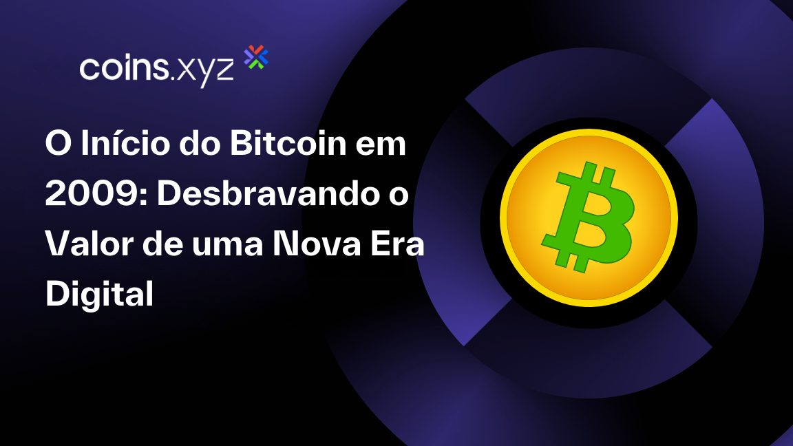 O Início do Bitcoin em 2009: Desbravando o Valor de uma Nova Era Digital