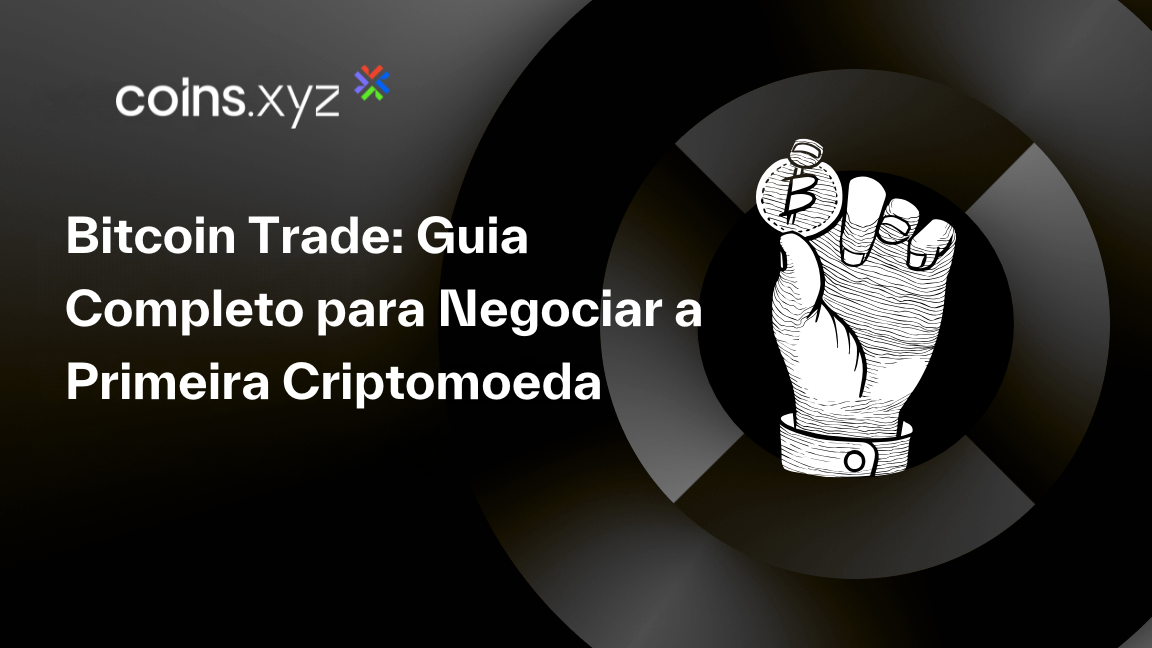 Bitcoin Trade: Guia Completo para Negociar a Primeira Criptomoeda
