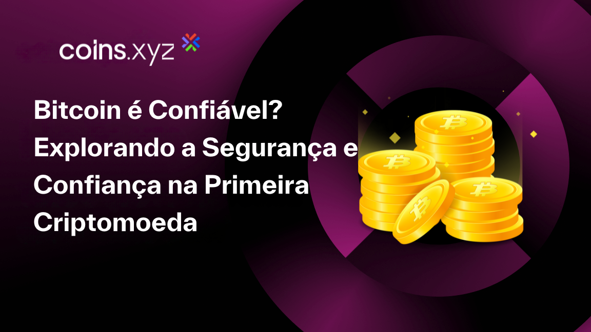 Bitcoin é Confiável? Explorando a Segurança e Confiança na Primeira Criptomoeda