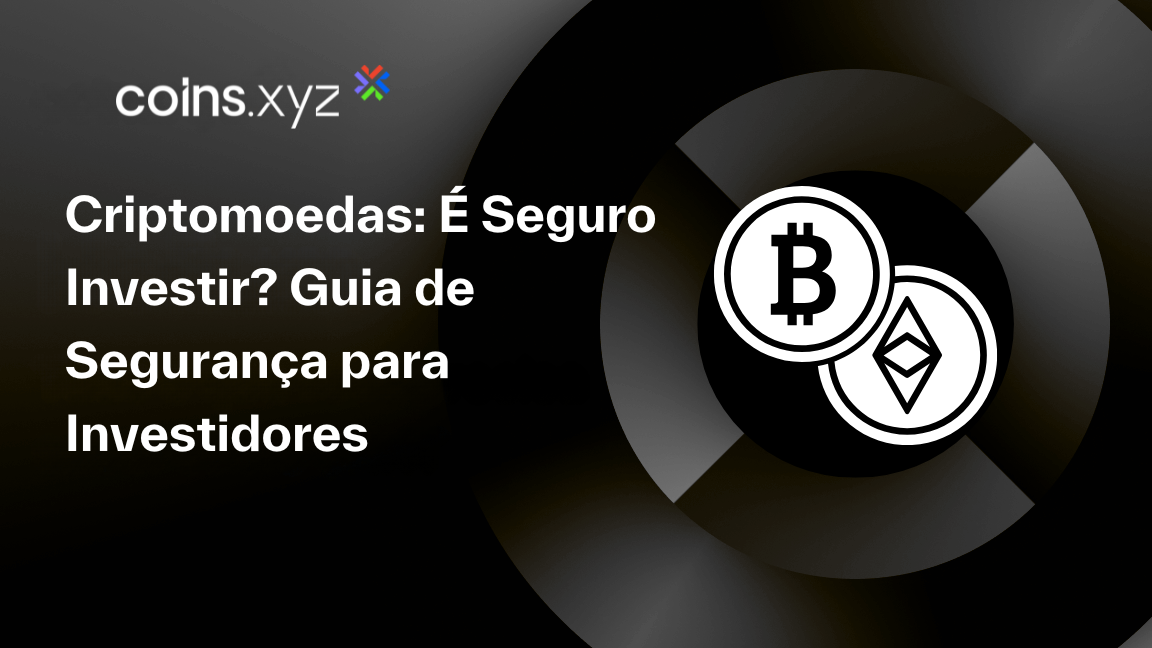 Criptomoedas: É Seguro Investir? Guia de Segurança para Investidores