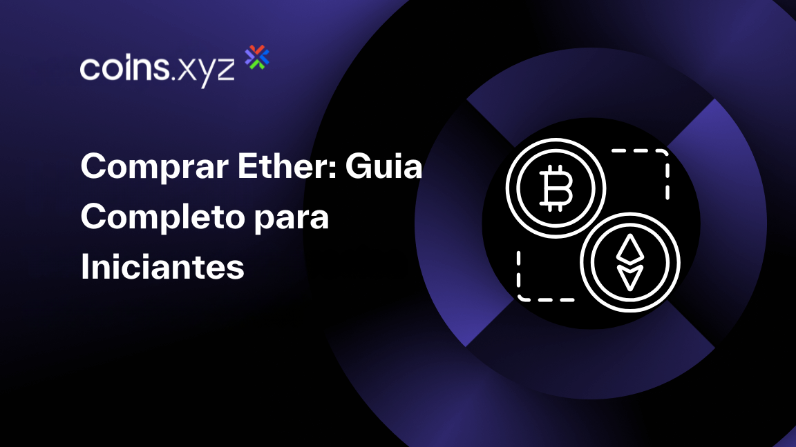 Comprar Ether: Guia Completo para Iniciantes
