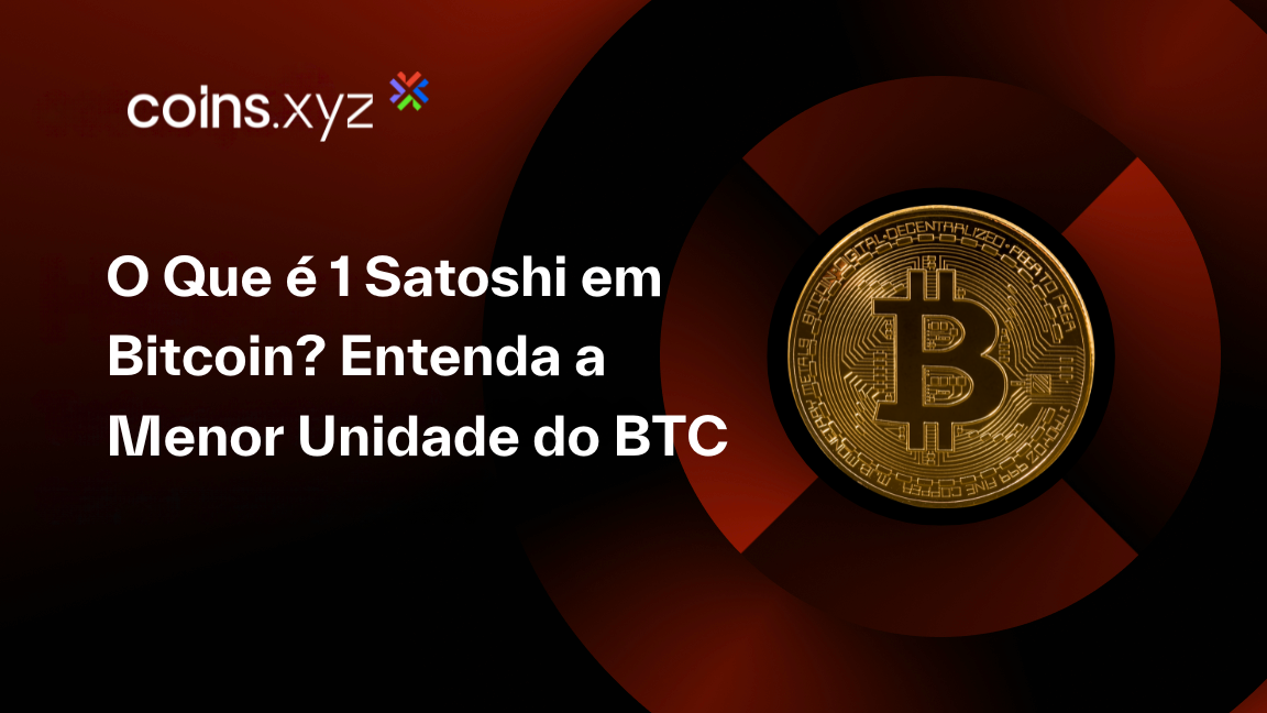 O Que é 1 Satoshi em Bitcoin? Entenda a Menor Unidade do BTC