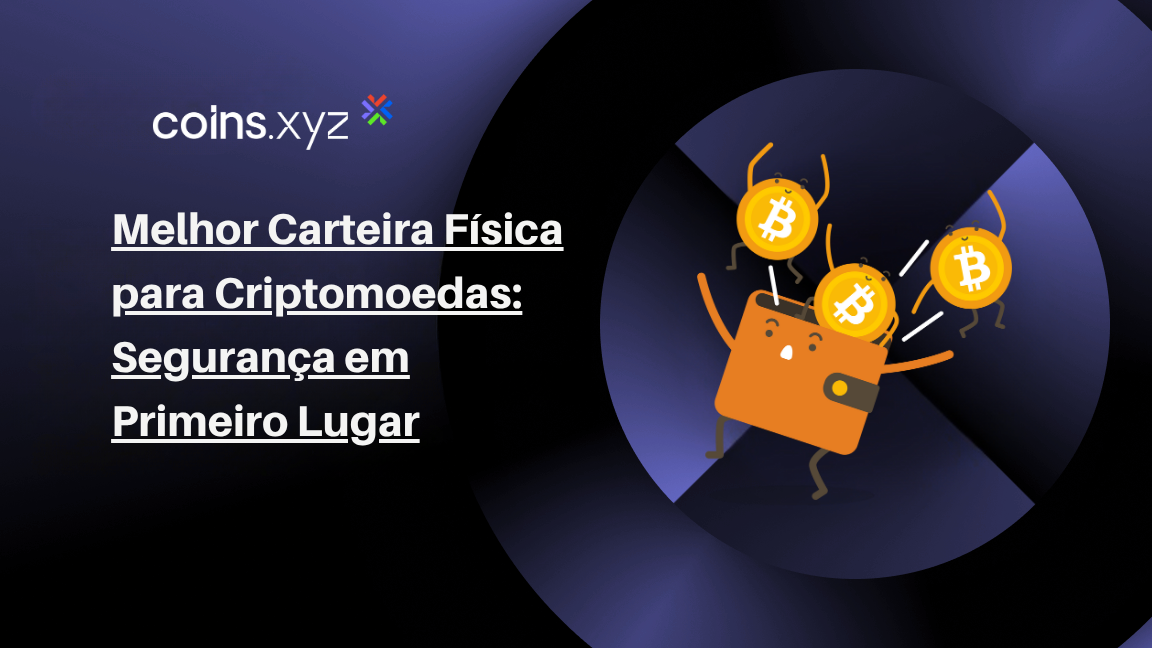 Melhor Carteira Física para Criptomoedas: Segurança em Primeiro Lugar
