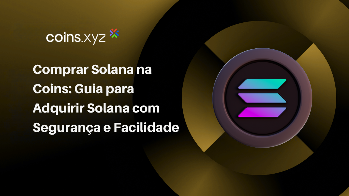 Comprar Solana na Coins: Guia para Adquirir Solana com Segurança e Facilidade