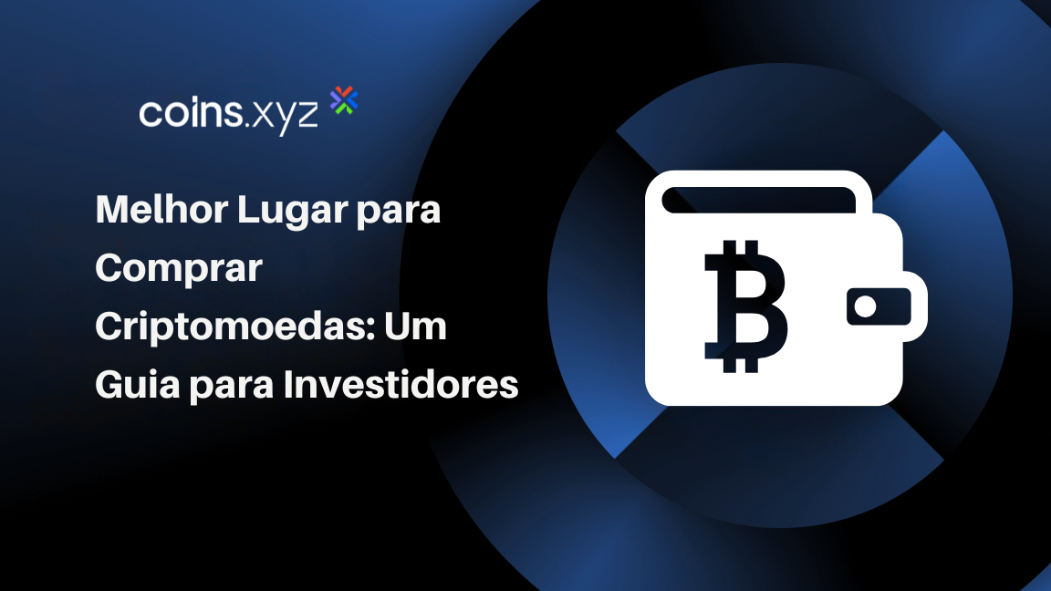Melhor Lugar para Comprar Criptomoedas: Um Guia para Investidores