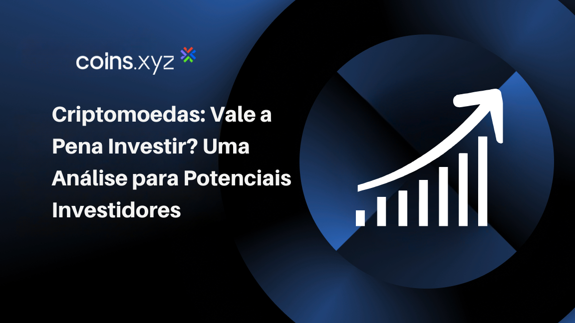 Criptomoedas: Vale a Pena Investir? Uma Análise para Potenciais Investidores