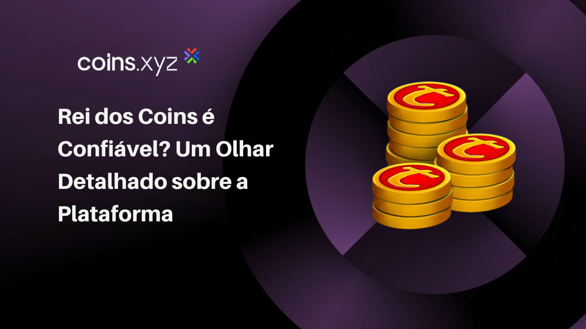Rei dos Coins é Confiável? Um Olhar Detalhado sobre a Plataforma