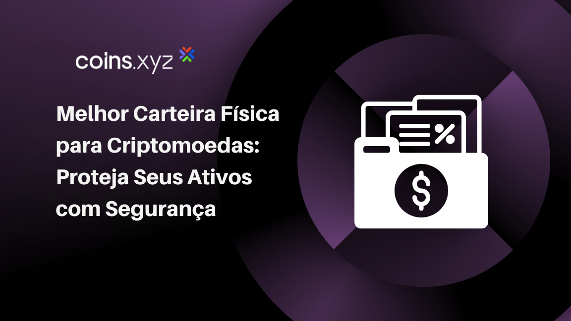 Melhor Carteira Física para Criptomoedas: Proteja Seus Ativos com Segurança