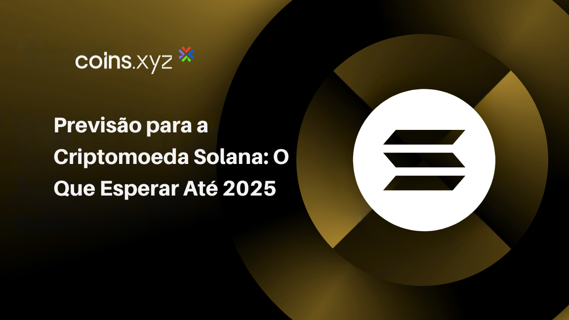 Previsão para a Criptomoeda Solana: O Que Esperar Até 2025