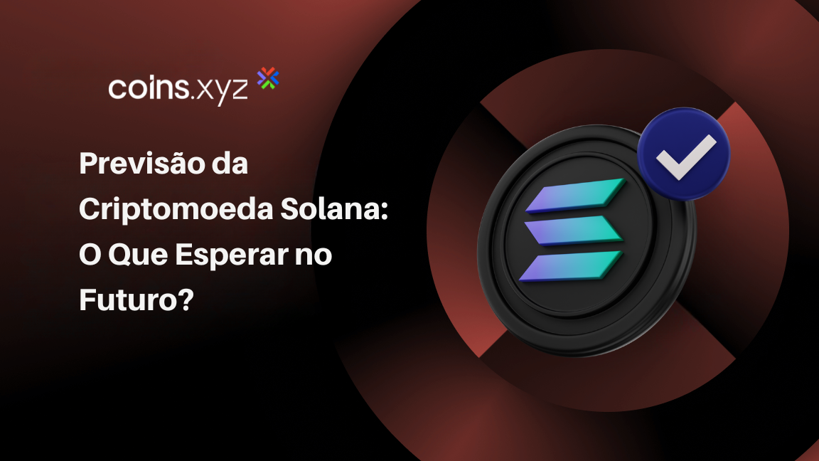 Previsão da Criptomoeda Solana: O Que Esperar no Futuro?