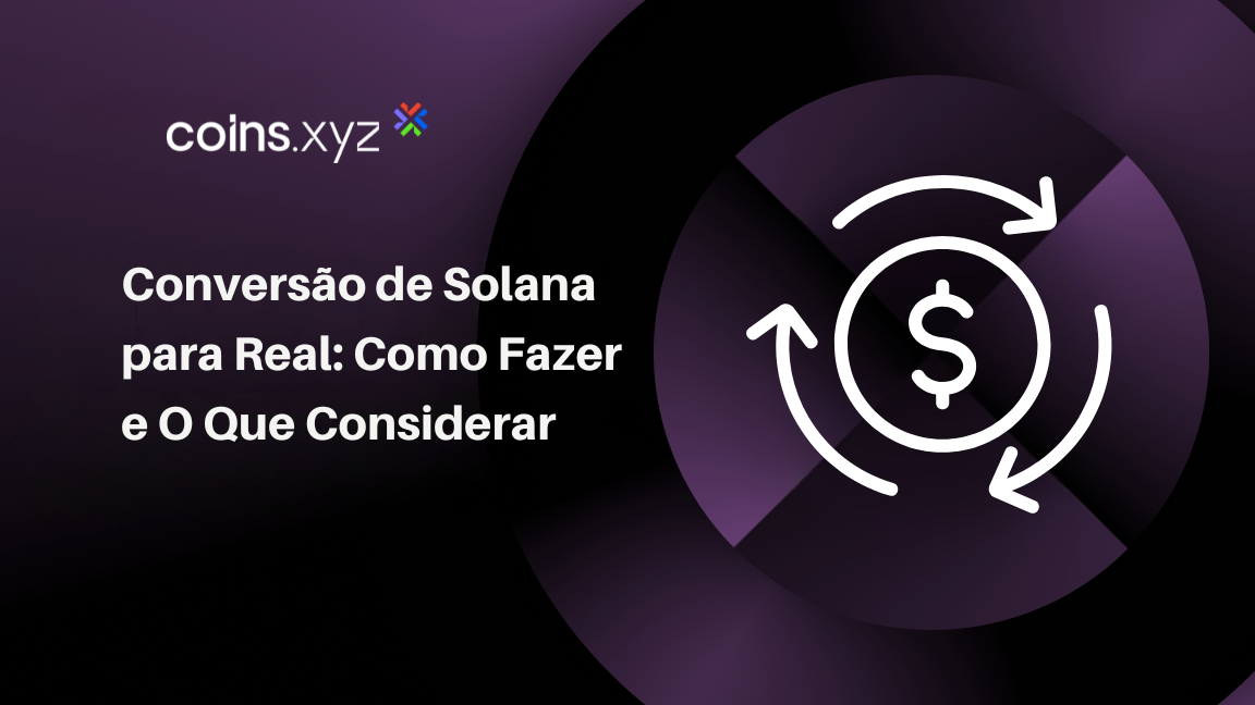 Conversão de Solana para Real: Como Fazer e O Que Considerar