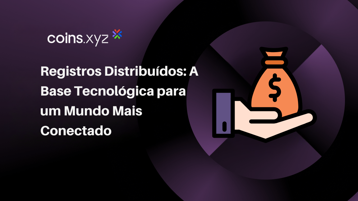 Registros Distribuídos: A Base Tecnológica para um Mundo Mais Conectado