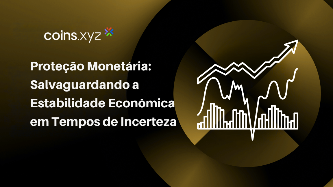 Proteção Monetária: Salvaguardando a Estabilidade Econômica em Tempos de Incerteza