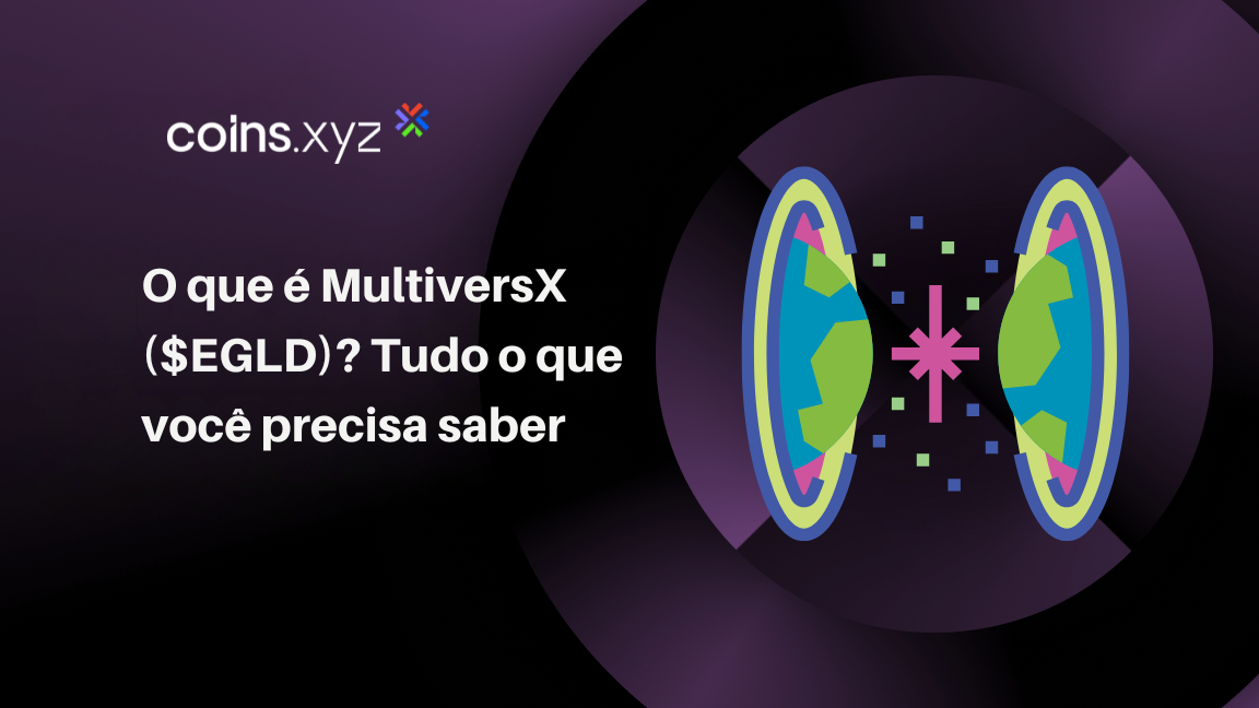 O que é MultiversX ($EGLD)? Tudo o que você precisa saber