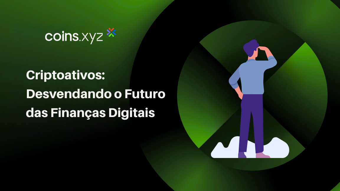 Criptoativos: Desvendando o Futuro das Finanças Digitais
