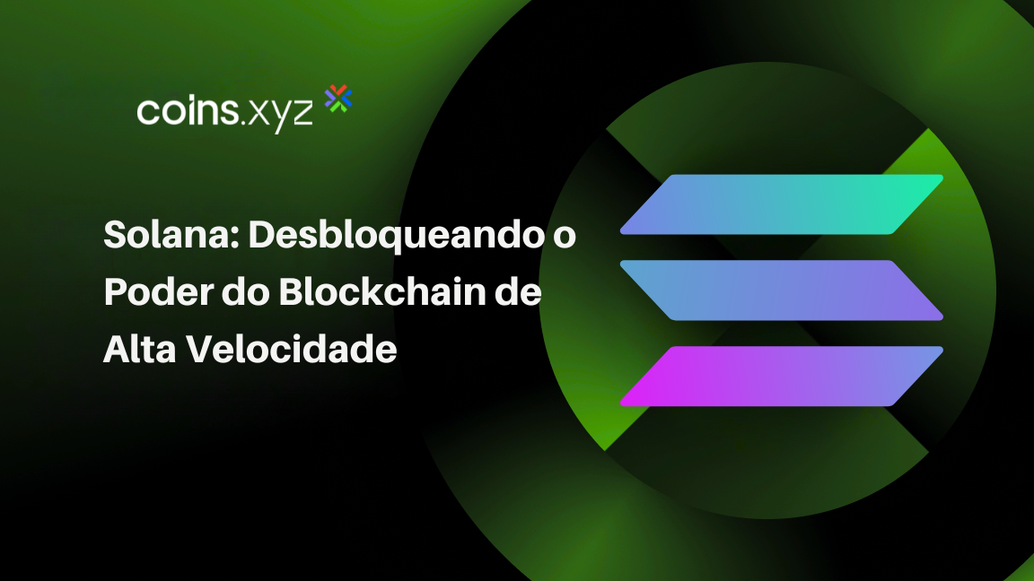 Solana: Desbloqueando o Poder do Blockchain de Alta Velocidade