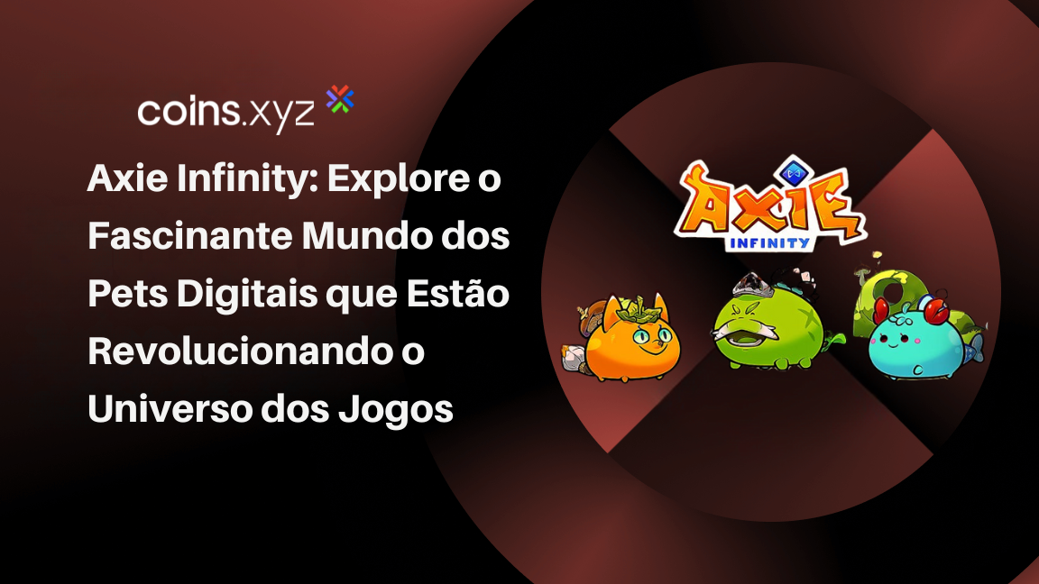 Axie Infinity: Explore o Fascinante Mundo dos Pets Digitais que Estão Revolucionando o Universo dos Jogos