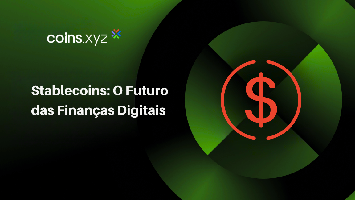 Stablecoins: O Futuro das Finanças Digitais