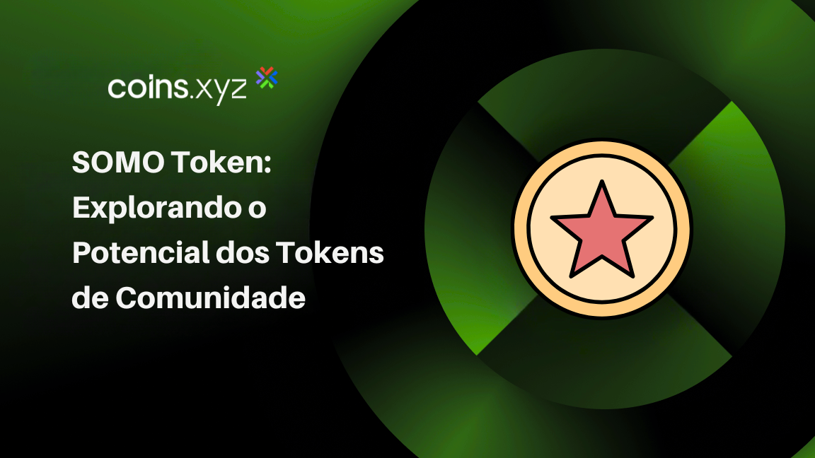SOMO Token: Explorando o Potencial dos Tokens de Comunidade