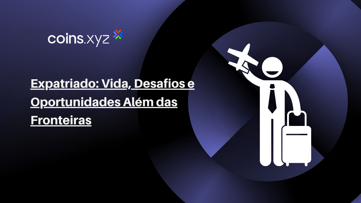 Expatriado: Vida, Desafios e Oportunidades Além das Fronteiras