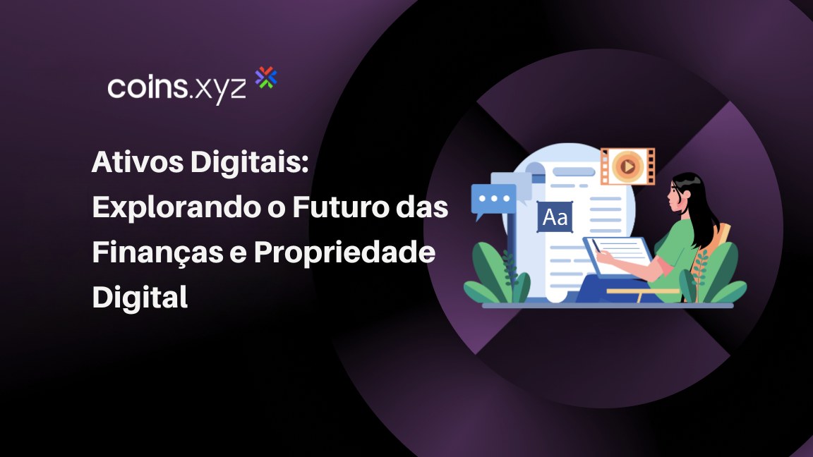 Ativos Digitais: Explorando o Futuro das Finanças e Propriedade Digital