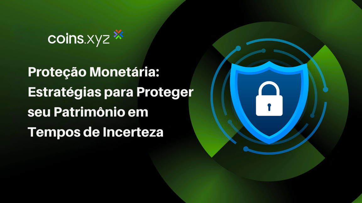 Proteção Monetária: Estratégias para Proteger seu Patrimônio em Tempos de Incerteza