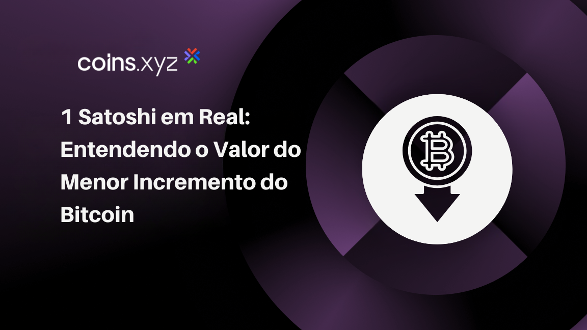 1 Satoshi em Real: Entendendo o Valor do Menor Incremento do Bitcoin