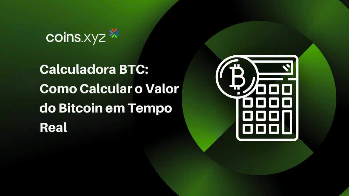 Calculadora BTC: Como Calcular o Valor do Bitcoin em Tempo Real