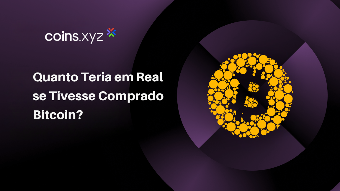 Quanto Teria em Real se Tivesse Comprado Bitcoin?