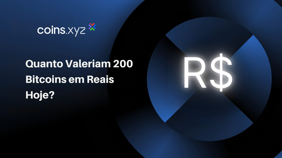Quanto Valeriam 200 Bitcoins em Reais Hoje?
