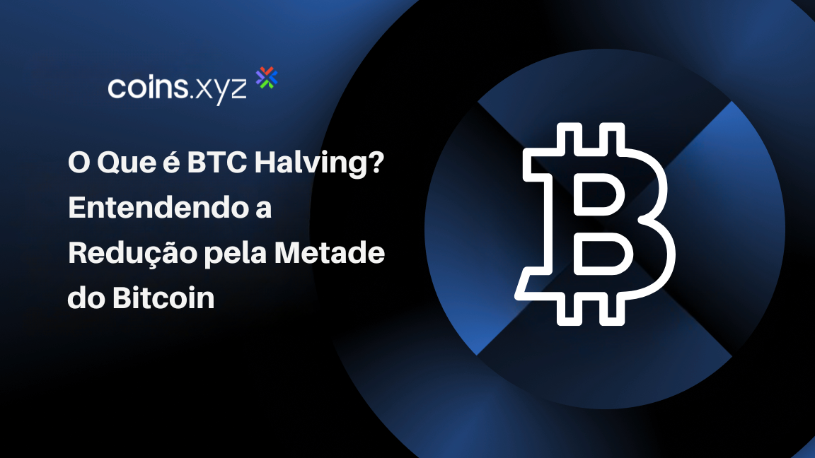 O Que é BTC Halving? Entendendo a Redução pela Metade do Bitcoin