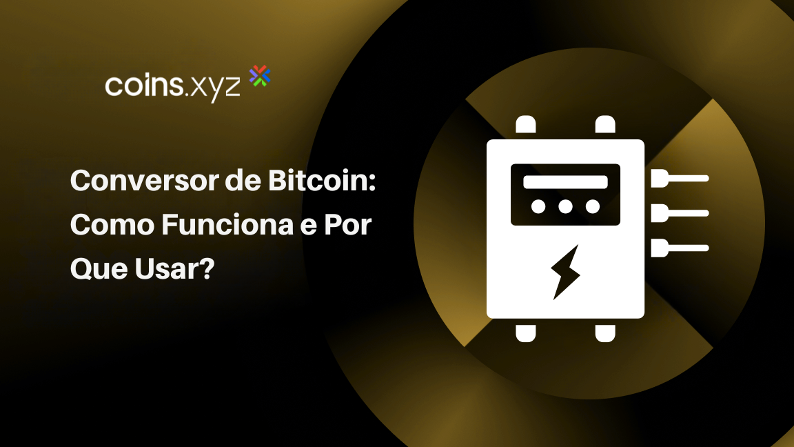 Conversor de Bitcoin: Como Funciona e Por Que Usar?