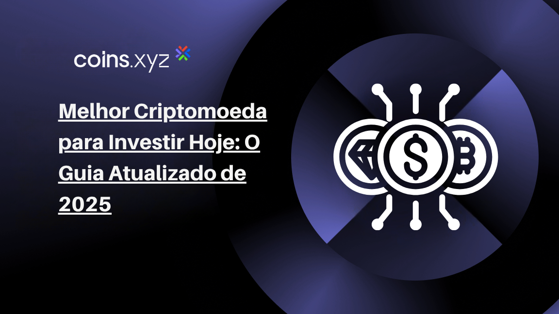 Melhor Criptomoeda para Investir Hoje: O Guia Atualizado de 2025