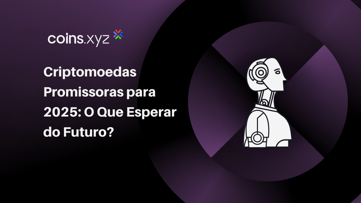 Criptomoedas Promissoras para 2025: O Que Esperar do Futuro?