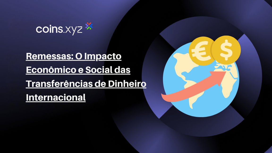 Remessas: O Impacto Econômico e Social das Transferências de Dinheiro Internacional