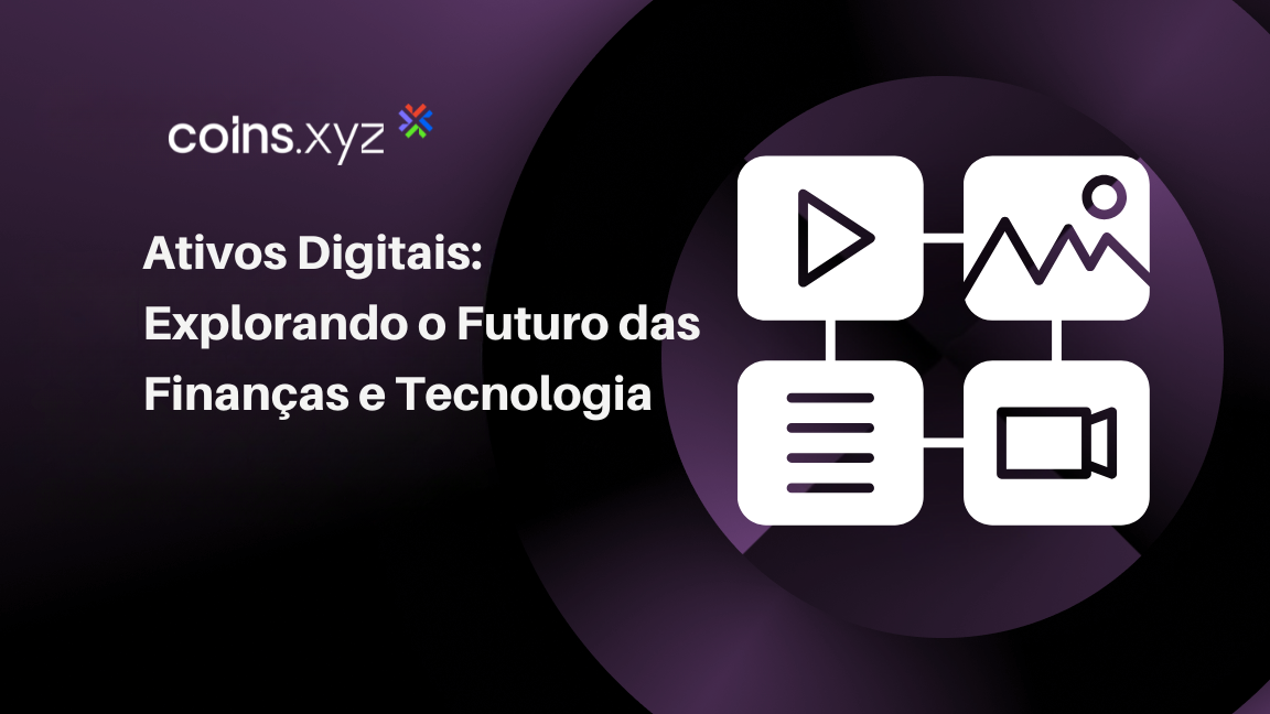 Ativos Digitais: Explorando o Futuro das Finanças e Tecnologia