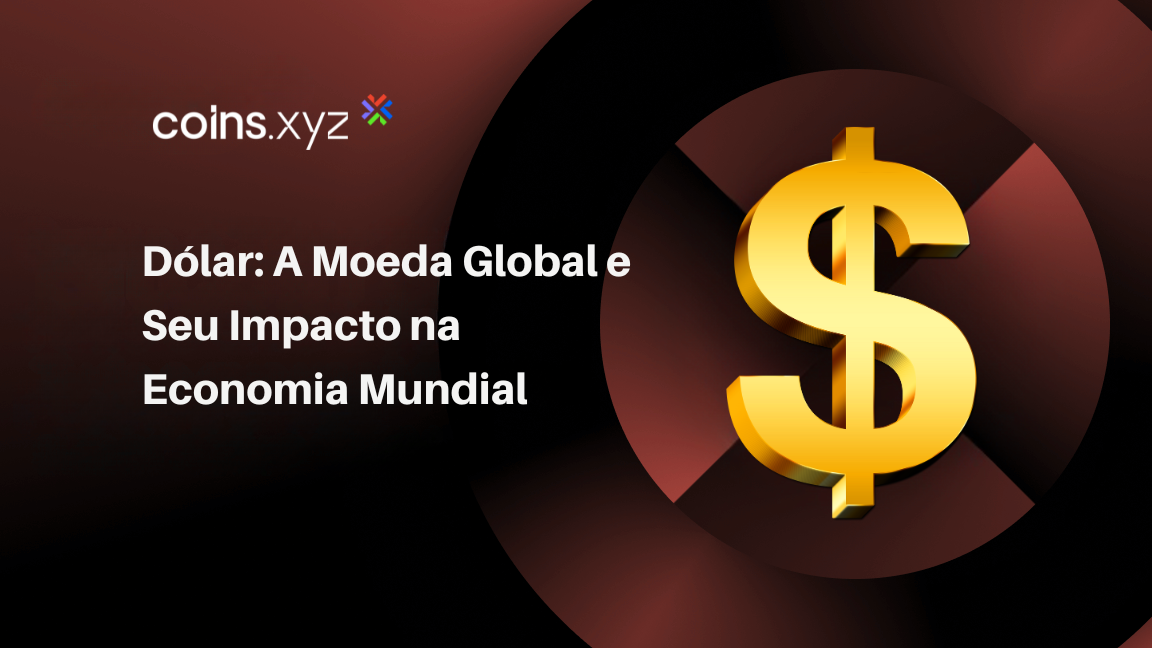 Dólar: A Moeda Global e Seu Impacto na Economia Mundial