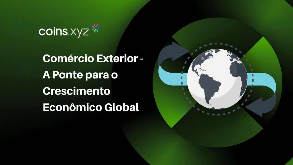 Comércio Exterior - A Ponte para o Crescimento Econômico Global