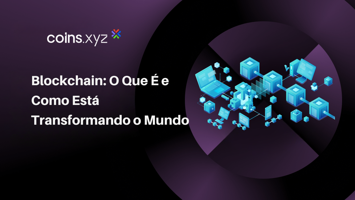 Blockchain: O Que É e Como Está Transformando o Mundo